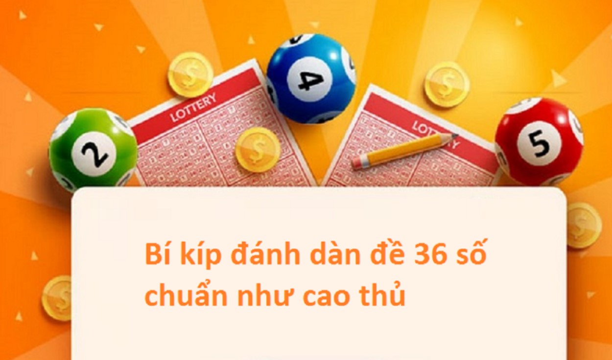 Cách lập dàn đề 36 nuôi trong vòng khung 3 ngày