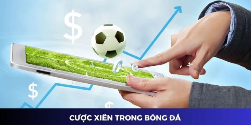 Tổng quan cược xiên trong bóng đá 